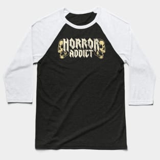 Horror Addict - Horror Movie Lover Horror Nerd Halloween Baseball T-Shirt